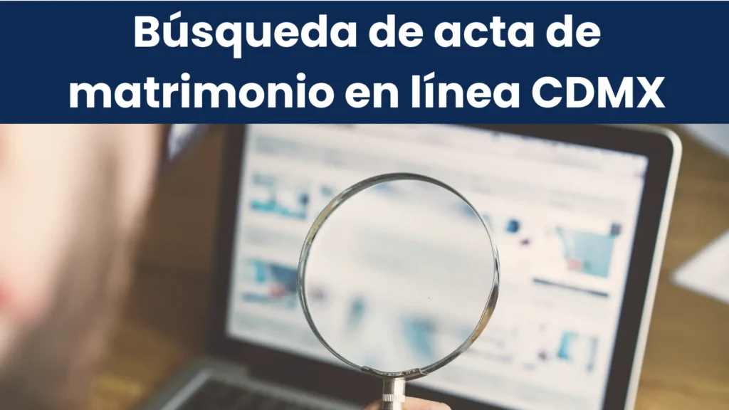Búsqueda de acta de matrimonio en línea CDMX — si no tienes el número de acta